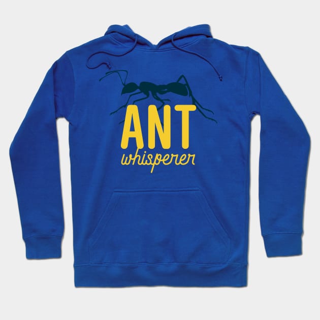 Ant Whisperer Hoodie by oddmatter